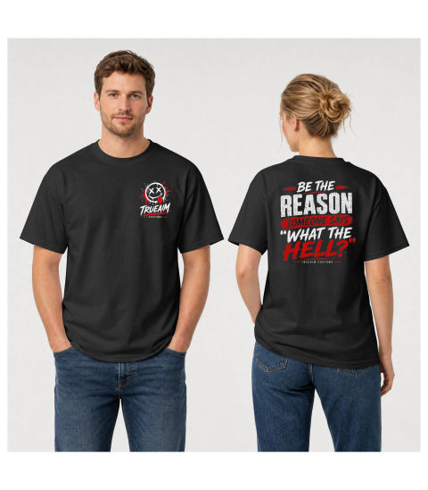 Be the Reason Someone Says 'What the Hell?' Graphic T-Shirt – Super Soft Unisex Adult Tee | Bold Statements Collection